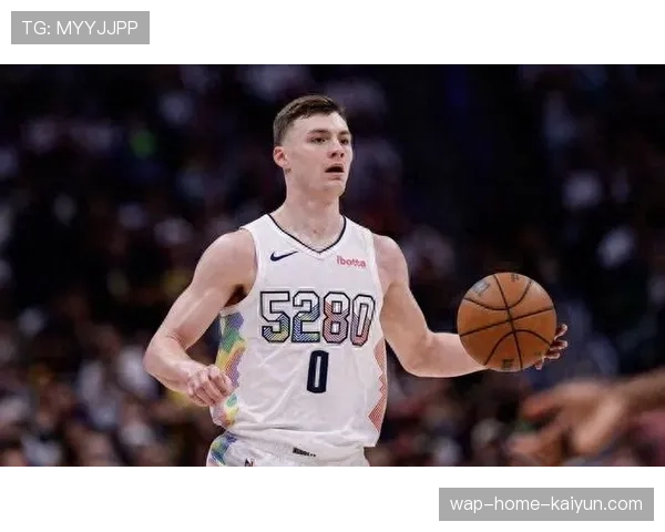 布劳恩展现优秀3D球员特质 掘金新援防守端卖力效果显著